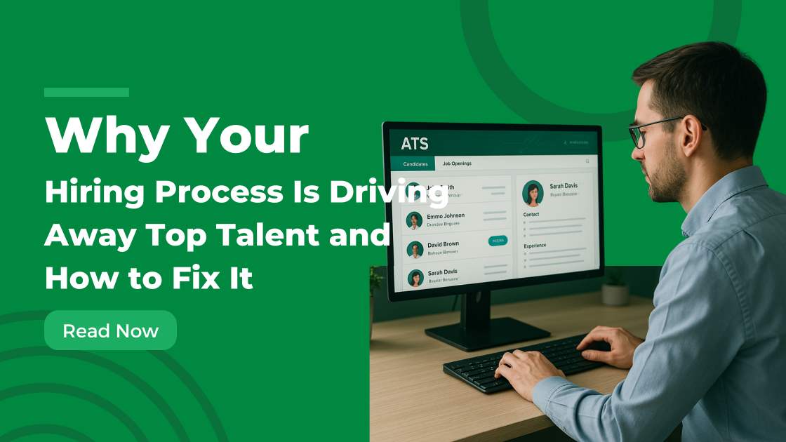 Why Your Hiring Process Is Driving Away Top Talent and How to Fix It